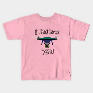 I follow you drone design Kids T-Shirt